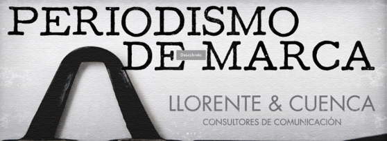 Periodismo de Marca. Llorente & Cuenca